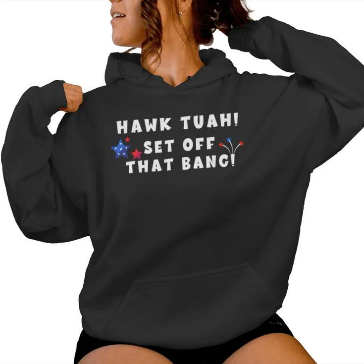 Hawk Tuah Set Off That Bang Viral Video Girl July 4Th Women Hoodie