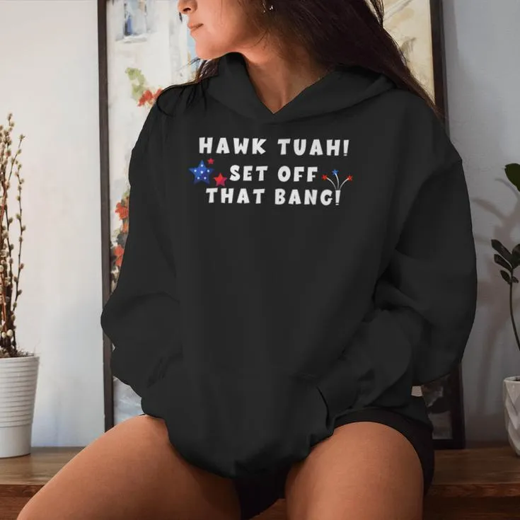 Hawk Tuah Set Off That Bang Viral Video Girl July 4Th Women Hoodie