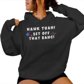 Hawk Tuah Set Off That Bang Viral Video Girl July 4Th Women Hoodie