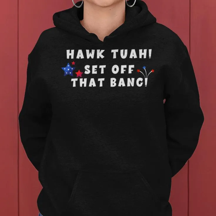 Hawk Tuah Set Off That Bang Viral Video Girl July 4Th Women Hoodie