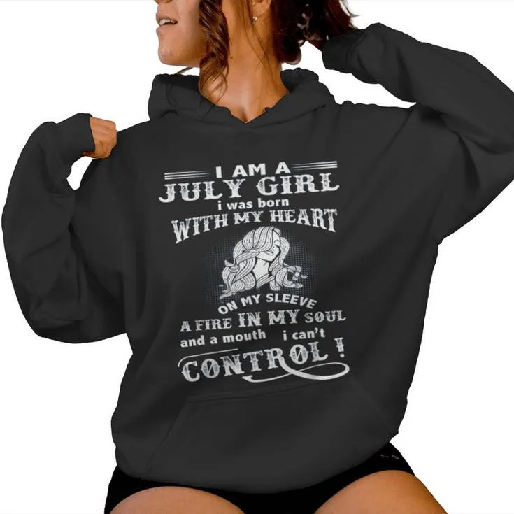 I'm A July Girl I Was Born With My Heart On My Sleeve Women Hoodie