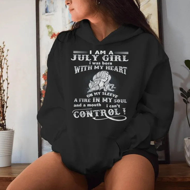 I'm A July Girl I Was Born With My Heart On My Sleeve Women Hoodie