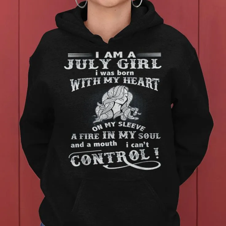 I'm A July Girl I Was Born With My Heart On My Sleeve Women Hoodie